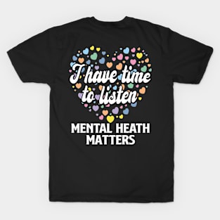 I Have Time To Listen Mental Health T-Shirt